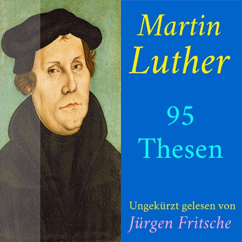 Martin Luther: 95 Thesen des Theologen Dr. Martin Luther - Martin Luther