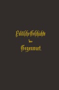 Cover-Bild zum Titel 'Politische Geschichte der Gegenwart' von 'Wilhelm Müller'