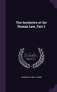 Cover-Bild zum Titel 'The Institutes of the Roman Law, Part 1' von 'Frederick James Tomkins'