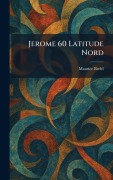 Cover-Bild zum Titel 'Jerome 60 Latitude Nord' von 'Maurice Bedel'
