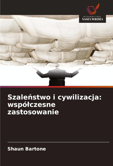 Szale¿stwo i cywilizacja: wspó¿czesne zastosowanie - Shaun Bartone