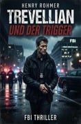 Cover-Bild zum Titel 'Trevellian und der Trigger: FBI Thriller' von 'Henry Rohmer'