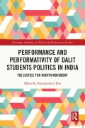 Cover-Bild zum Titel 'Performance and Performativity of Dalit Students Politics in India' von 'Malavika Priyadarshini Rao'