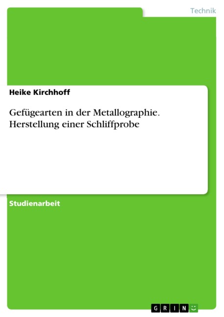 Gefügearten in der Metallographie. Herstellung einer Schliffprobe - Heike Kirchhoff