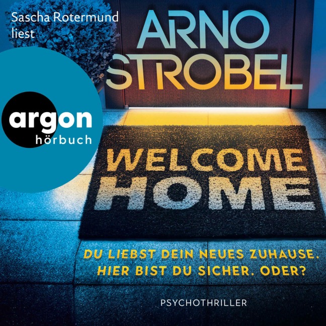 Welcome Home ¿ Du liebst dein neues Zuhause. Hier bist du sicher. Oder? - Arno Strobel
