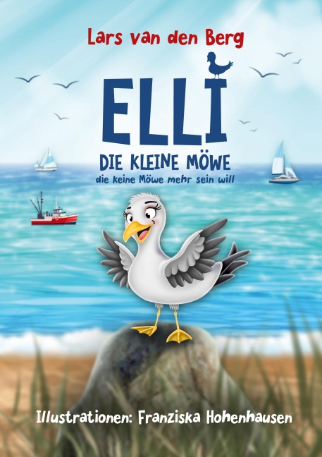 Elli, die kleine Möwe, die keine Möwe mehr sein will - Lars van den Berg