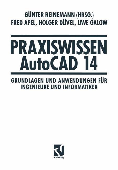 Praxiswissen AutoCAD 14 - Günter Reinemann, Fred Apel, Holger Düvel, Uwe Galow