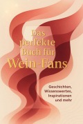 Cover-Bild zum Titel 'Das perfekte Buch für Wein-Fans' von 'Julian Schwarz'