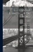 Cover-Bild zum Titel 'Lettres Sur L'amerique Du Nord; Volume 1' von 'Michel Chevalier, Gyula Návay'