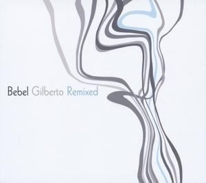 Bebel Gilberto Remixed - Bebel Gilberto