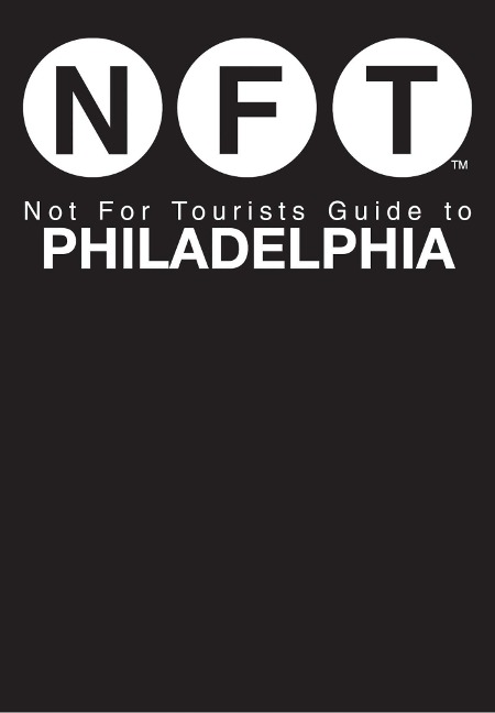 Not For Tourists Guide to Philadelphia - Not For Tourists
