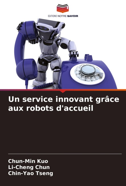 Un service innovant grâce aux robots d'accueil - Chun-Min Kuo, Li-Cheng Chun, Chin-Yao Tseng