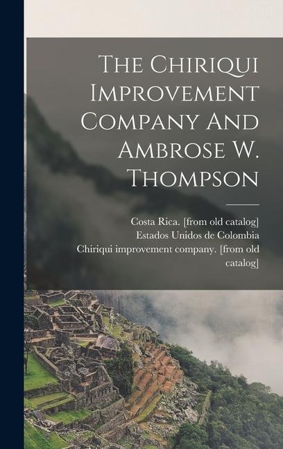 The Chiriqui Improvement Company And Ambrose W. Thompson - 