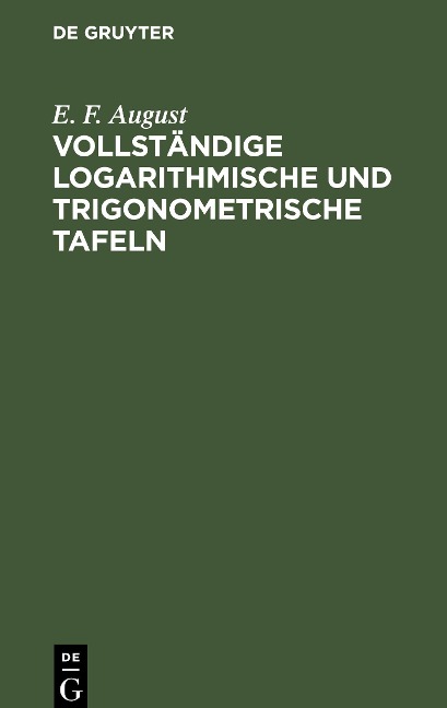 Vollständige logarithmische und trigonometrische Tafeln - E. F. August