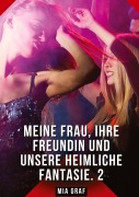Cover-Bild zum Titel 'Meine Frau, ihre Freundin und unsere heimliche Fantasie. 2' von 'Mia Graf'