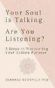 Cover-Bild zum Titel 'Your Soul is Talking. Are You Listening' von 'Deborah Lukovich'