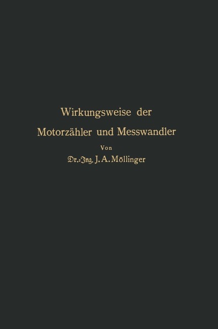 Wirkungsweise der Motorzähler und Meßwandler - J. A. Möllinger