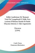 Della Condizione De' Romani Vinti Da' Longobardi E Della Vera Lezione D'Aloune Parolo Di Paolo Diacono Intorno A Tale Argomento - Carlo Troya