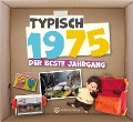 Typisch 1975 - Der beste Jahrgang - Redaktion Wartberg-Verlag