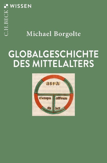 Globalgeschichte des Mittelalters - Michael Borgolte