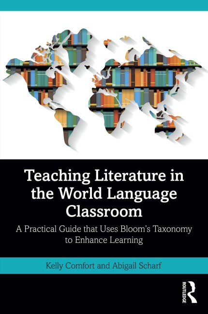 Teaching Literature in the World Language Classroom - Kelly Comfort, Abigail Scharf