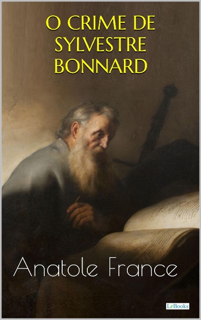 O CRIME DE SYLVESTRE BONNARD - Anatole France - Anatole France