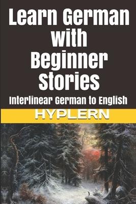 Learn German with Beginner Stories: Interlinear German to English - Bermuda Word Hyplern, Brothers Grimm, Kees van den End