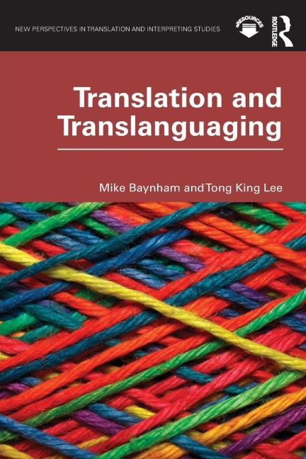 Translation and Translanguaging - Mike Baynham, Tong King Lee