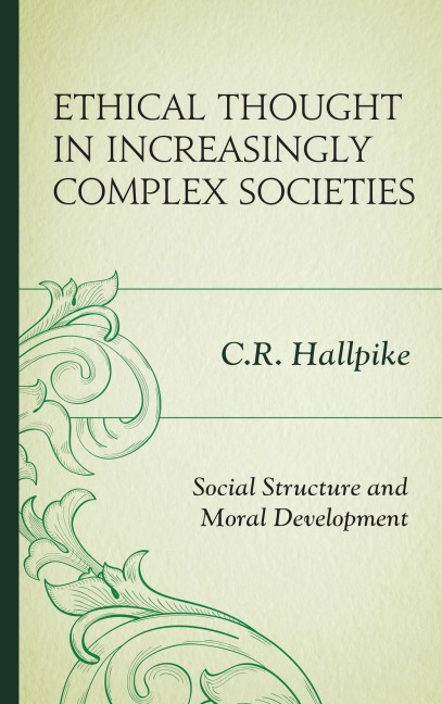 Ethical Thought in Increasingly Complex Societies - C. R. Hallpike