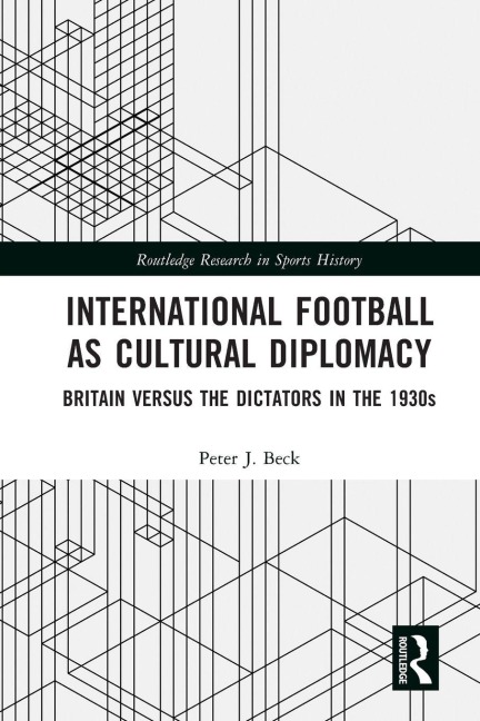 International Football as Cultural Diplomacy - Peter J Beck