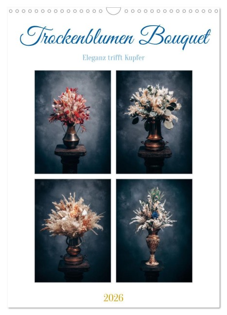 Trockenblumen Bouquet (Wandkalender 2026 DIN A3 hoch), CALVENDO Monatskalender - Gierok-Latniak, Steffen Blumen-Heller Ansbach
