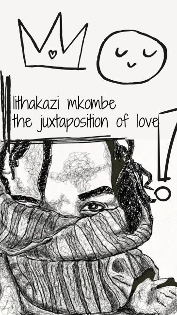 The Juxtaposition of Love (The Letters, #2) - Lithakazi Mkombe