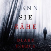 Cover-Bild zum Titel 'Wenn Sie Sähe (Ein Kate Wise Mystery ¿ Buch 2)' von 'Blake Pierce'