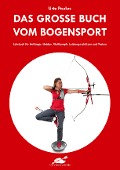 Cover-Bild zum Titel 'Das große Buch vom Bogensport' von 'Urte Paulus'