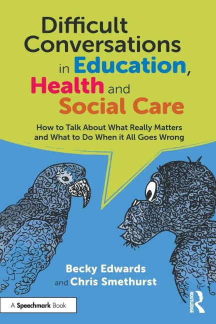 Difficult Conversations in Education, Health and Social Care - Becky Edwards, Chris Smethurst