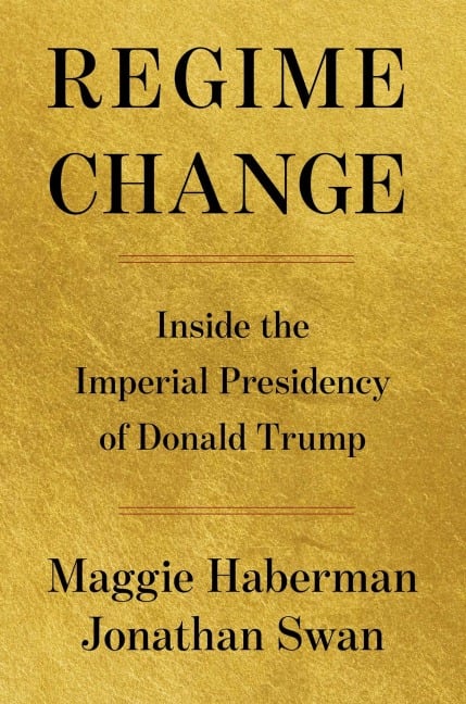 Regime Change - Maggie Haberman, Jonathan Swan