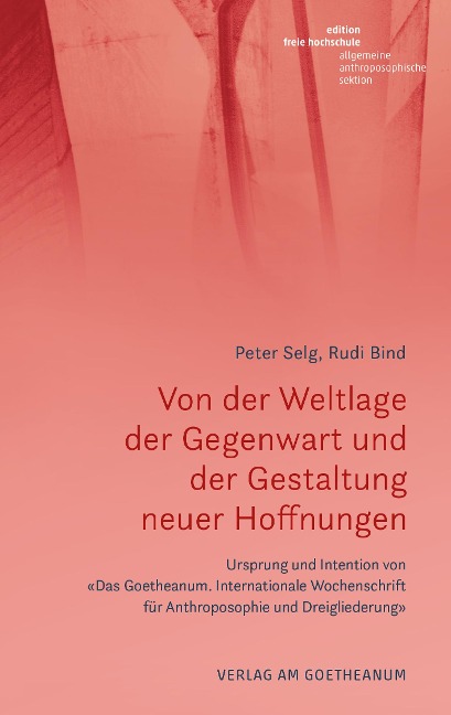 Von der Weltlage der Gegenwart und der Gestaltung neuer Hoffnungen - Peter Selg, Rudi Bind
