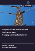 Cover-Bild zum Titel 'Polymeercomposieten: De toekomst van hoogspanningsisolatoren' von 'Fouad Soliman, Karima Mahmoud'