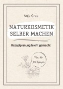 Cover-Bild zum Titel 'Naturkosmetik selber machen' von 'Anja Gras'