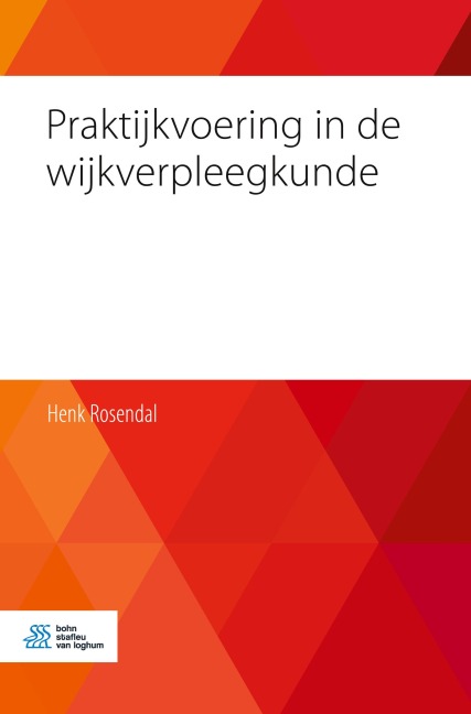 Praktijkvoering in de wijkverpleegkunde - Henk Rosendal