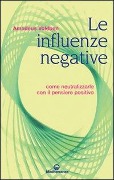 Le influenze negative. Come neutralizzarle con il pensiero positivo - Amadeus Voldben