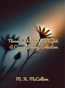 Cover-Bild zum Titel 'Through Shadows and Light: A Cancer Poetry Collection' von 'M. K. McCollom'