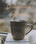 Cover-Bild zum Titel 'A Daily Dose of Yiddish' von 'Barbara Jolovitz'