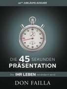 Cover-Bild zum Titel 'Die 45-Sekunden Präsentation, die Ihr Leben verändern wird' von 'Don Failla'