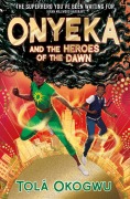 Cover-Bild zum Titel 'Onyeka and the Heroes of the Dawn' von 'Tolá Okogwu'
