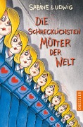 Cover-Bild zum Titel 'Die schrecklichsten Mütter der Welt' von 'Sabine Ludwig'