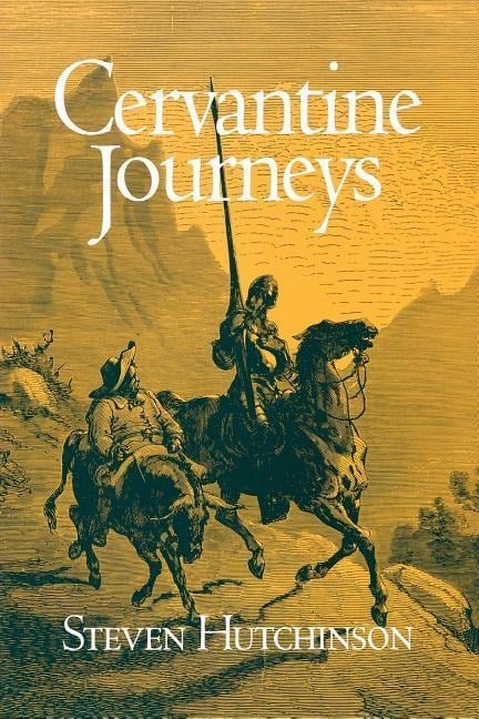 Cervantine Journeys - Steven D Hutchinson