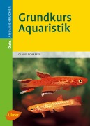 Cover-Bild zum Titel 'Grundkurs Aquaristik' von 'Claus Schaefer'