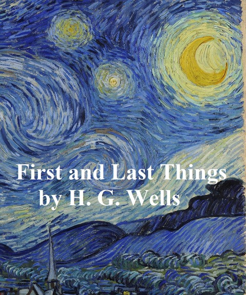 First and Last Things - H. G. Wells