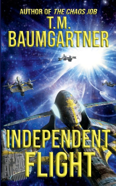 Independent Flight - T. M. Baumgartner